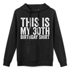 This Is My 30th Birthday Shrink-Resistant Hoodie