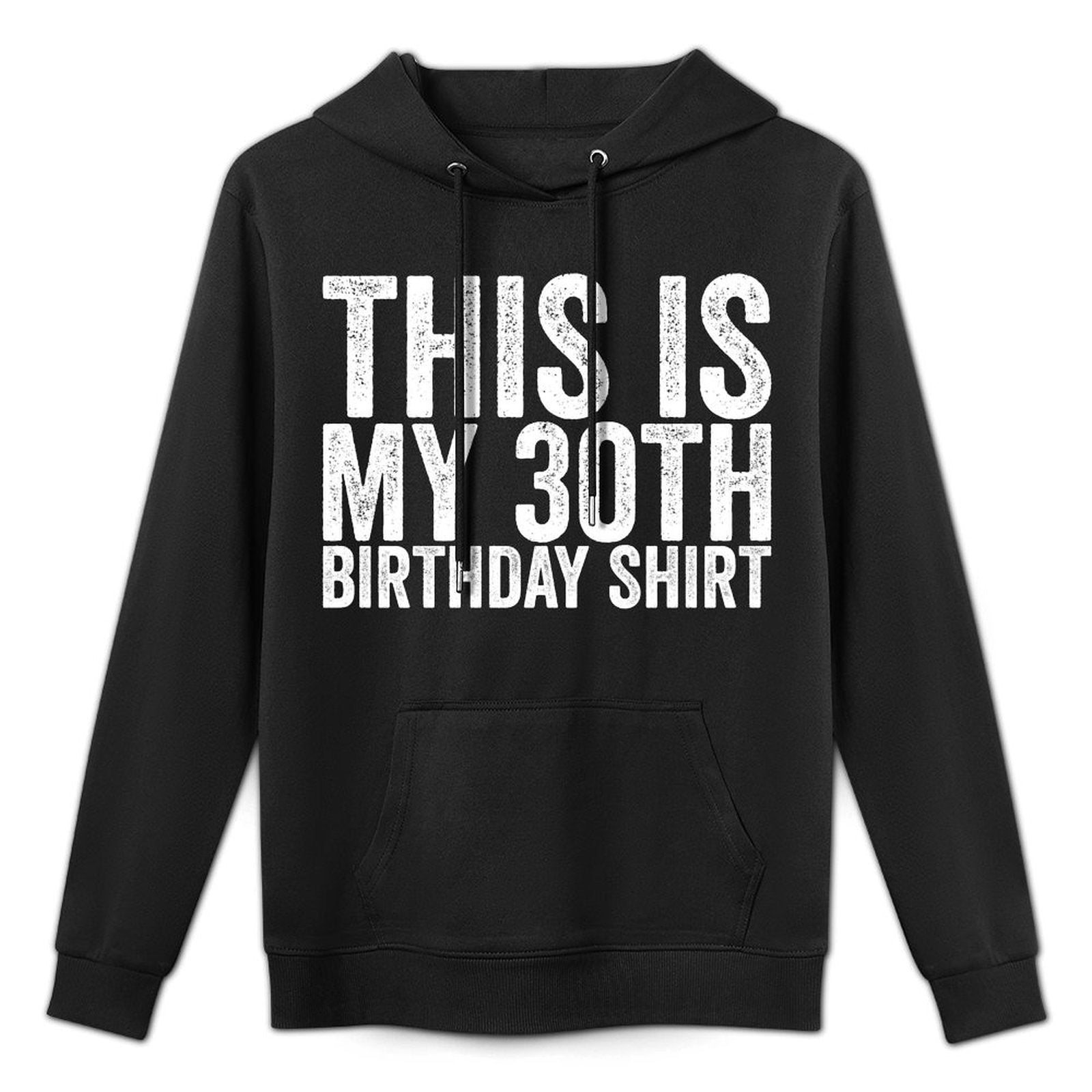 This Is My 30th Birthday Shrink-Resistant Hoodie