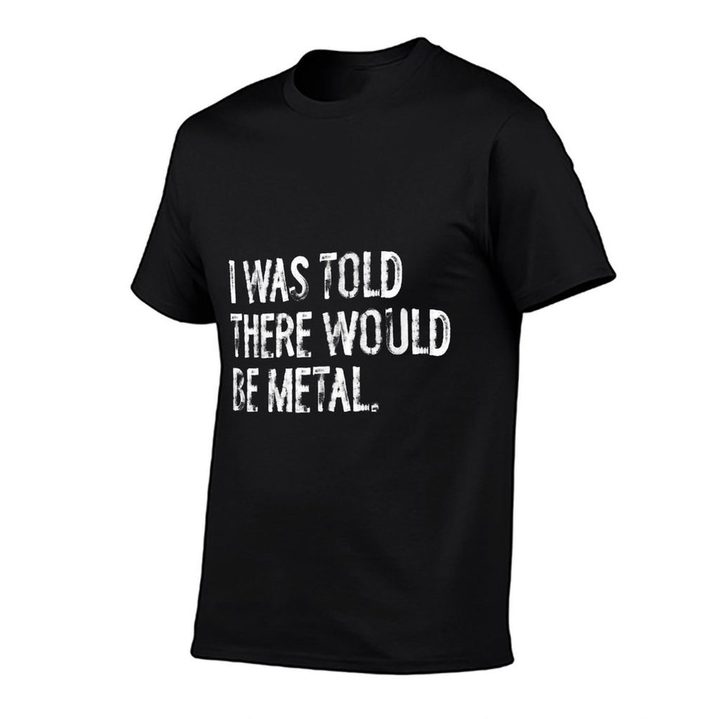 I Was Told There Would Be Metal Music  Rolled Sleeves T-Shirt