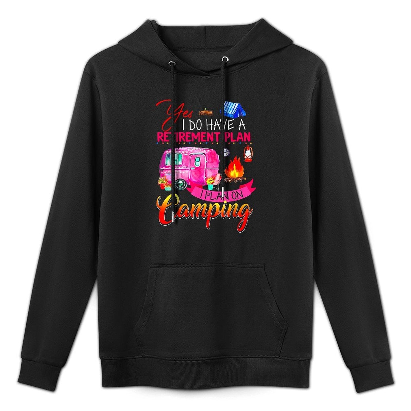 Yes I Do Have A Retirement Plan I Plan On Camping Easy Care Hoodie