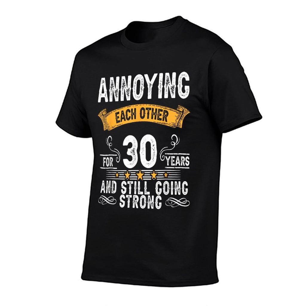 Annoying Each Other For 30 Years 30th Wedding Anniversary  Breathable T-Shirt