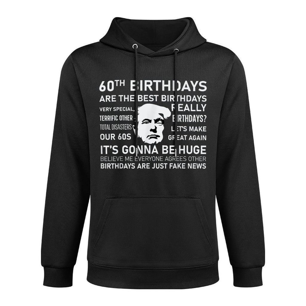 60th Birthday Donald Trump Funny Trump Quote Casual Wear Hoodie