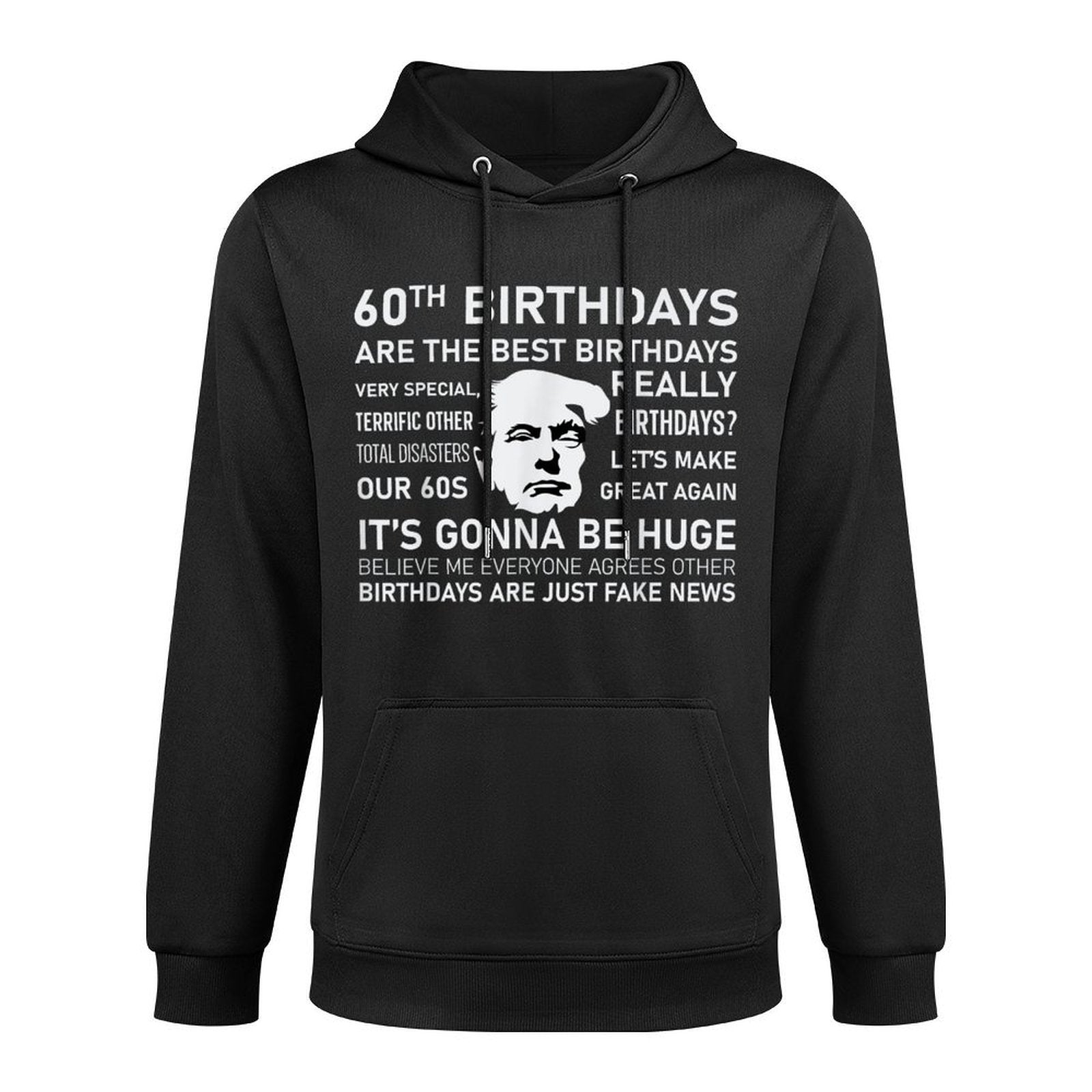 60th Birthday Donald Trump Funny Trump Quote Casual Wear Hoodie