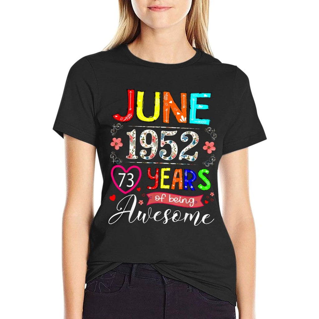 73 Year Old June 1952 Floral 73rd Birthday Girl Women  Versatile T-Shirt