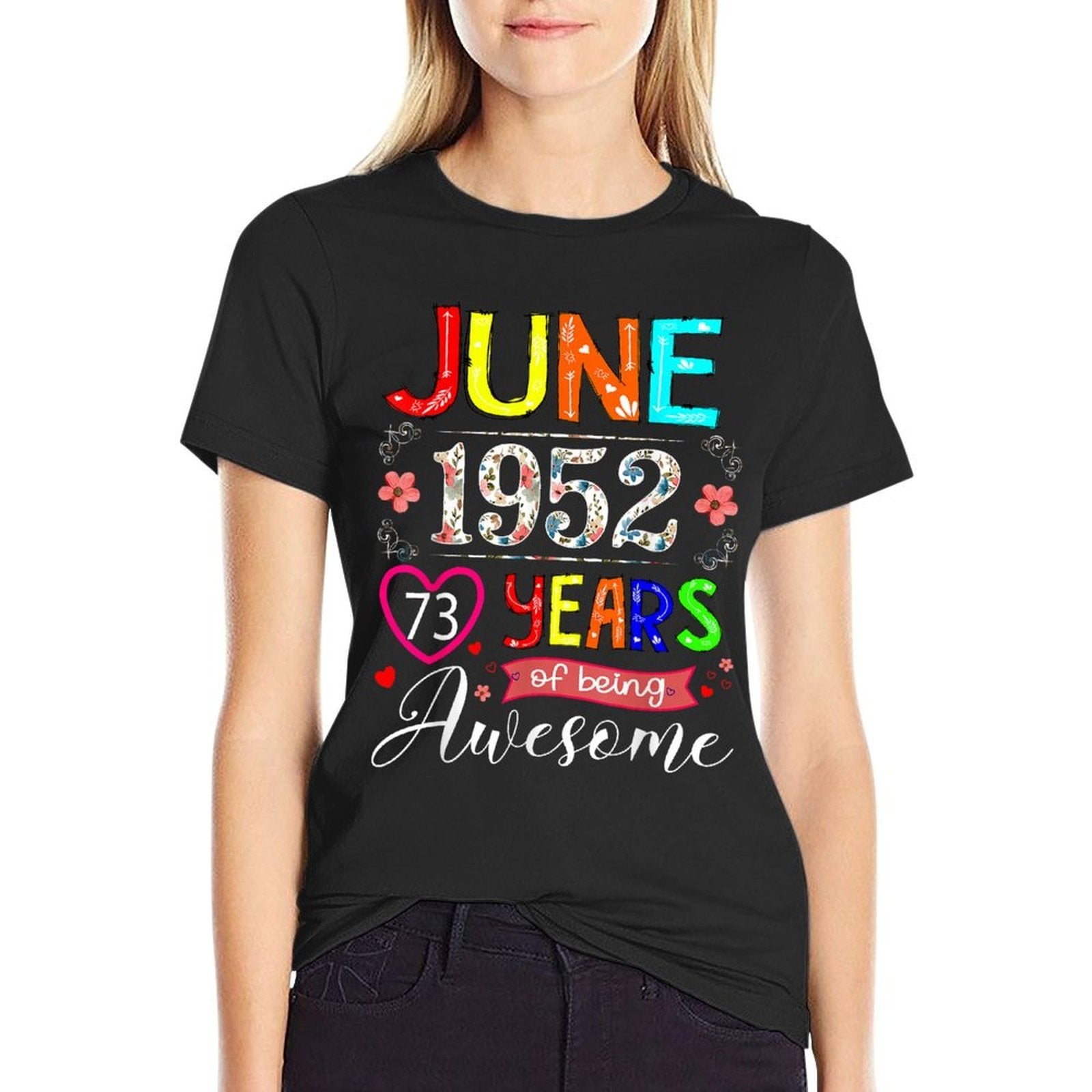 73 Year Old June 1952 Floral 73rd Birthday Girl Women  Versatile T-Shirt