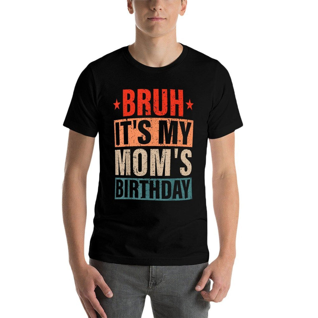 Bruh It's My Mom's Birthday Vintage Birthday Mom  Summer-ready Fabric T-Shirt