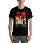 Bruh It's My Mom's Birthday Vintage Birthday Mom  Summer-ready Fabric T-Shirt