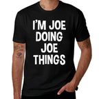 Im Joe Doing Joe Things Funny Saying  Affordable Price T-Shirt