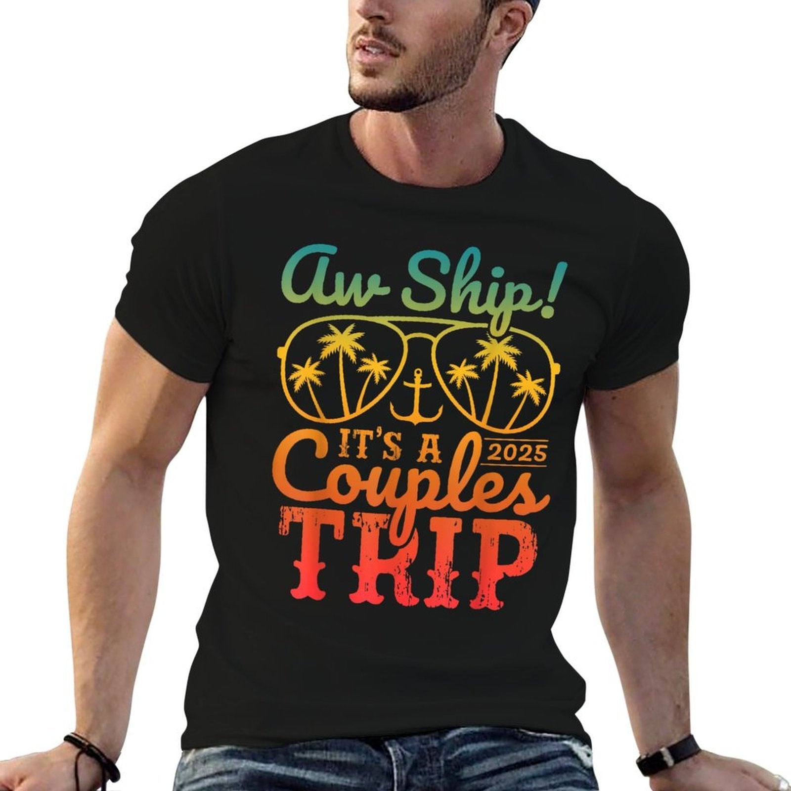 Aw Ship Its A Couples Trip 2025 Couples Cruise Matching  Fade-proof Color T-Shirt