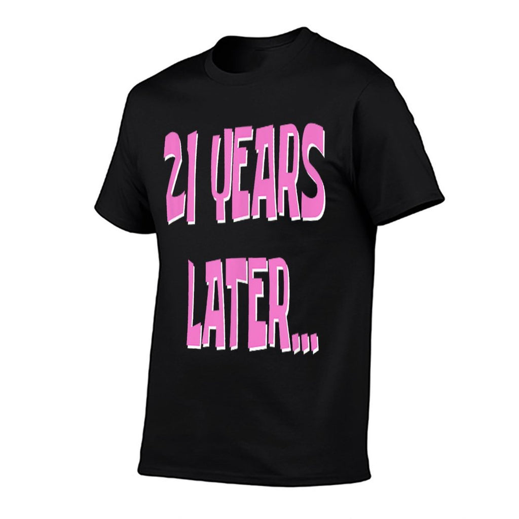 21 Years Later  My 21st Birthday  Cotton T-Shirt