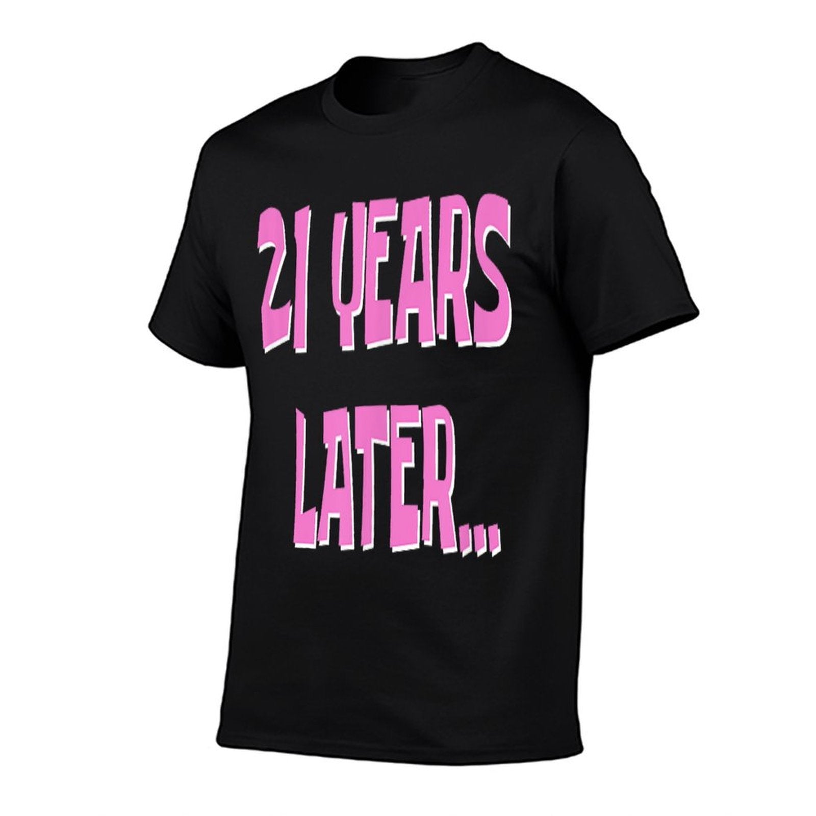 21 Years Later  My 21st Birthday  Cotton T-Shirt