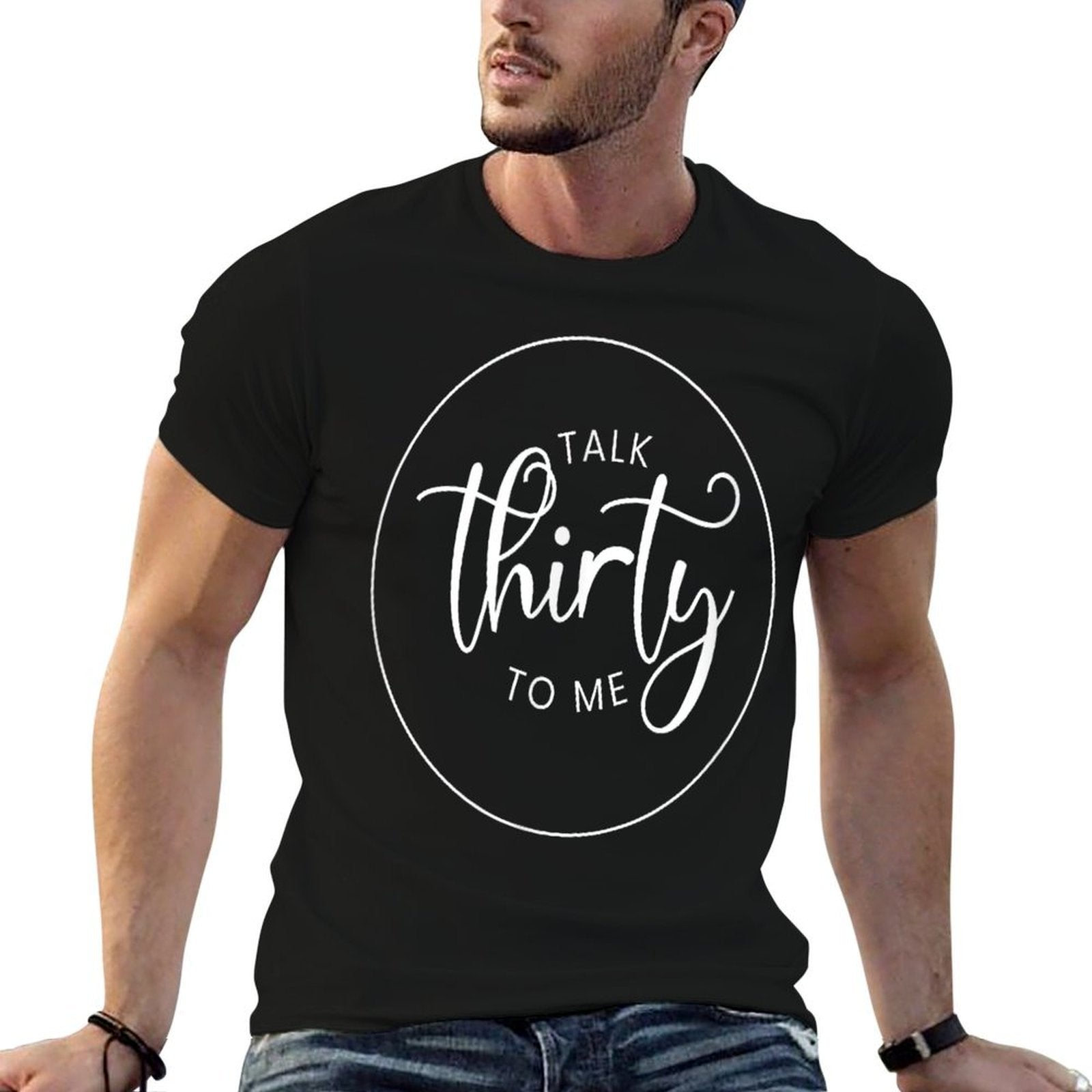 30 Years Old - Talk Thirty to Me 30th Birthday  Graphic-printed T-Shirt