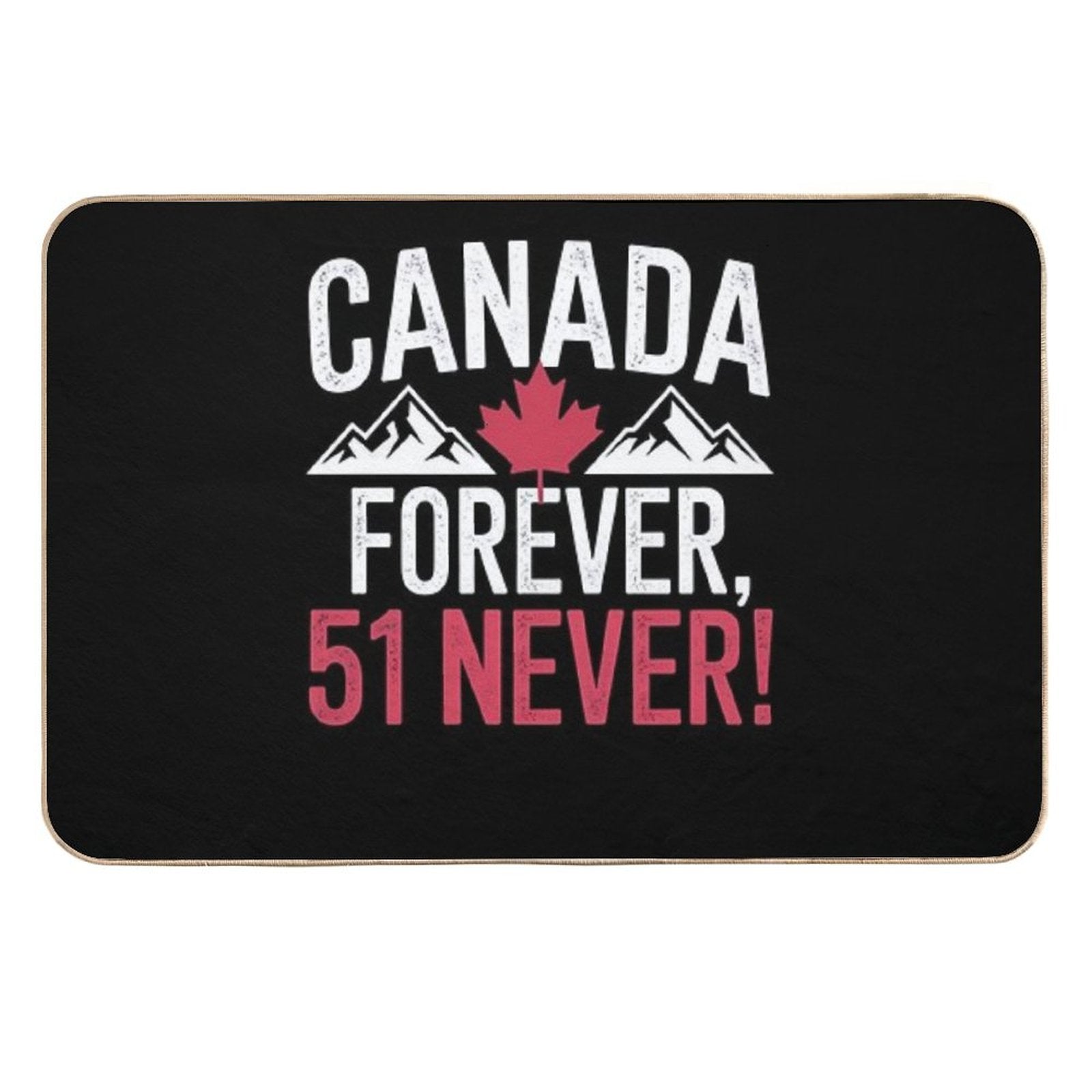 Never 51st State Canada Foreve 51 Never Canada Flagư  Pet-Safe Bath Mat