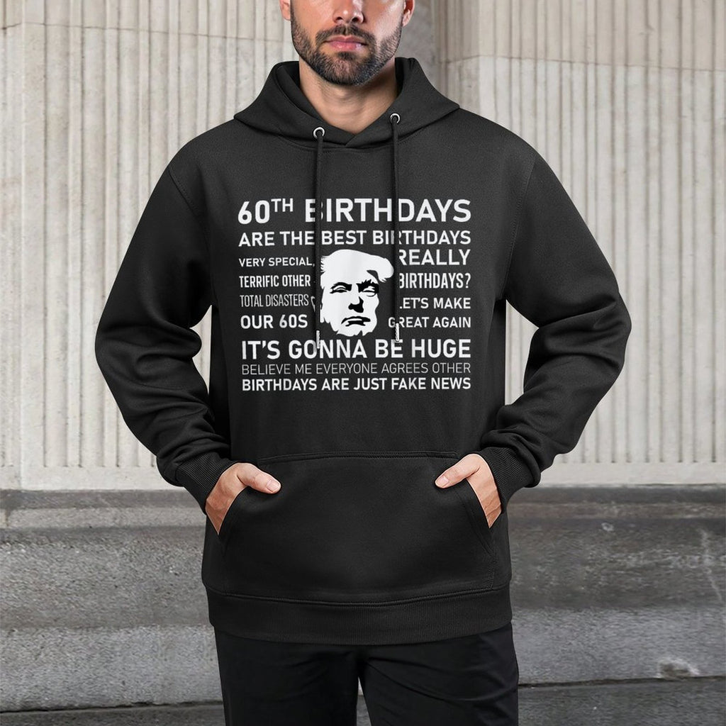 60th Birthday Donald Trump Funny Trump Quote Casual Wear Hoodie