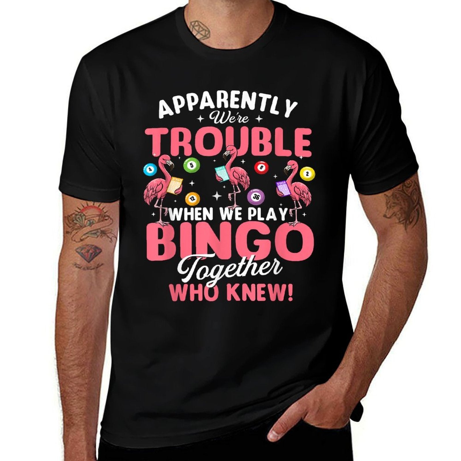 Apparently Were Trouble When We Play Bingo Together  High-quality Stitching T-Shirt