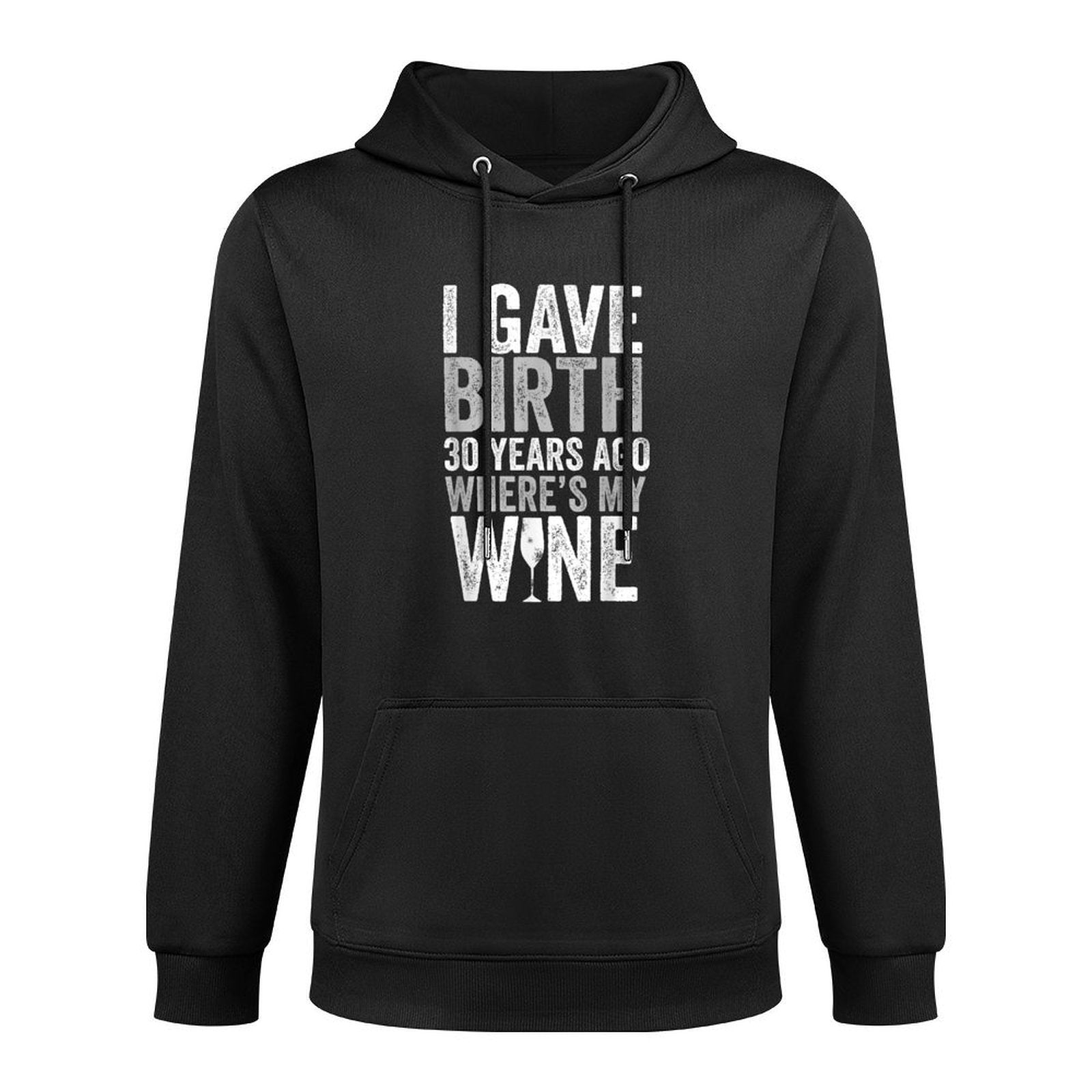 I Gave Birth 30 Years Ago Where's My Wine 30th Birthday Breathable Fabric Hoodie