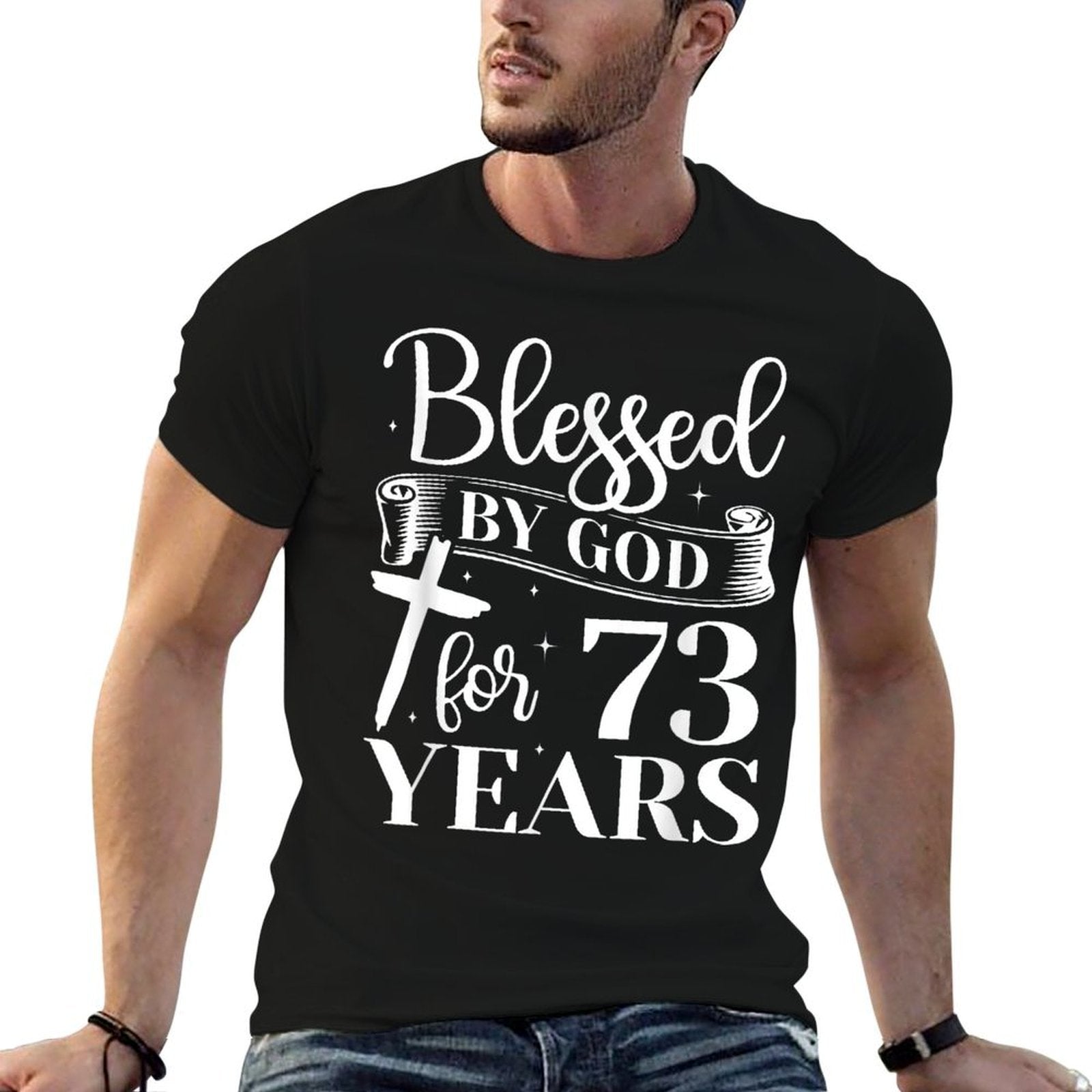 73rd Birthday Woman Man Blessed By God For 73 Years  Versatile T-Shirt