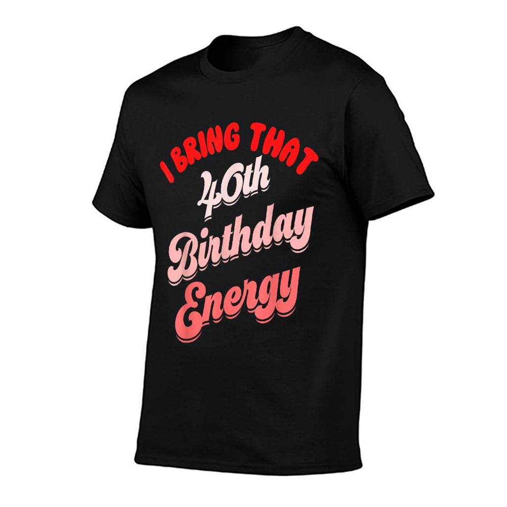 40th Birthday Women I Bring That 40th Birthday Energy  Slim-fit Cut T-Shirt