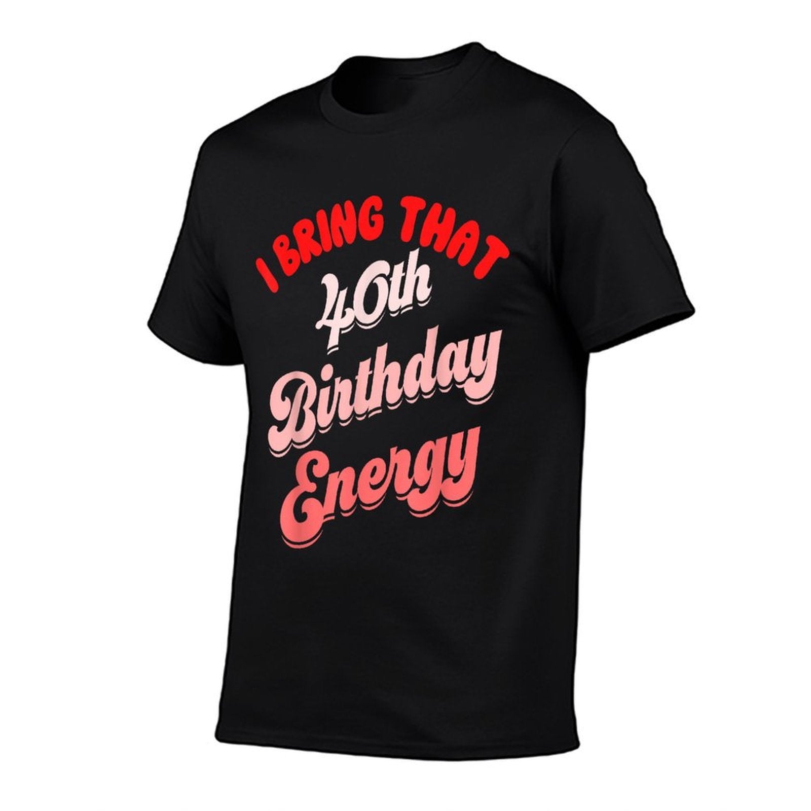 40th Birthday Women I Bring That 40th Birthday Energy  Slim-fit Cut T-Shirt