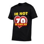 Funny 70th Birthday  Affordable Price T-Shirt