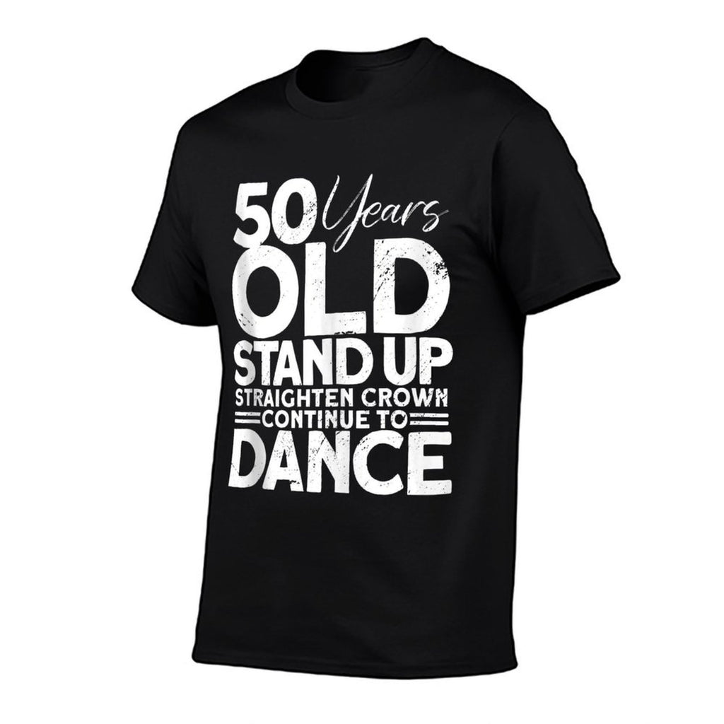 50th Years Old - Funny 50th Birthday  Tagless Design T-Shirt