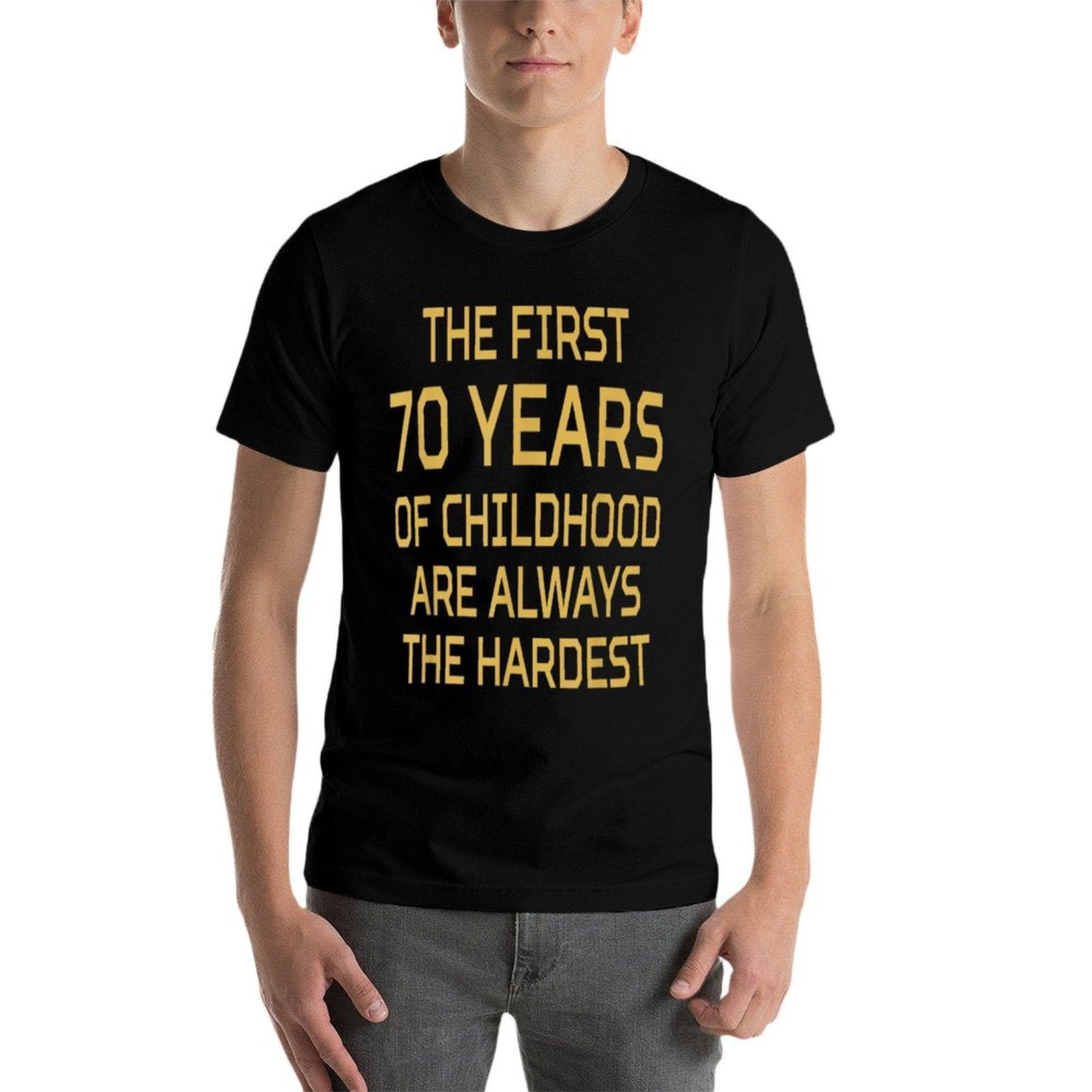 First 70 Years Of Childhood Are Hardest 70th Birthday  Graphic-printed T-Shirt