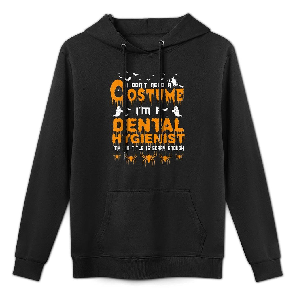 I Dont Need A Costume Dental Hygienist Halloween Moisture-Wicking Hoodie