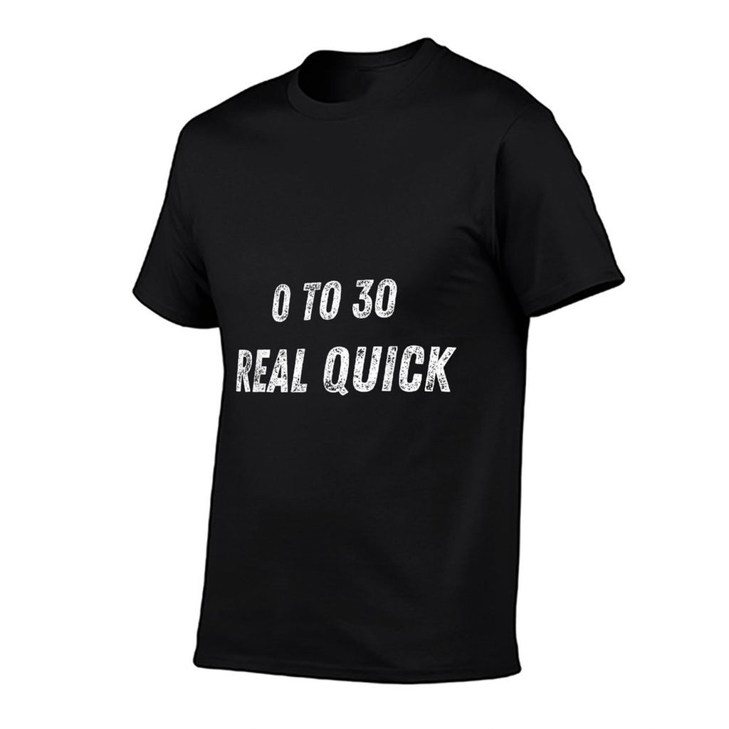 0 to 30 Real Quick 30th Birthday Party  Rolled Sleeves T-Shirt