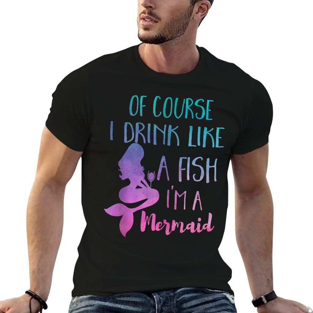 I Drink Like A Fish Im A Mermaid Colorful Costume  Stretchy T-Shirt