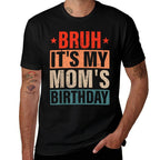 Bruh It's My Mom's Birthday Vintage Birthday Mom  Summer-ready Fabric T-Shirt