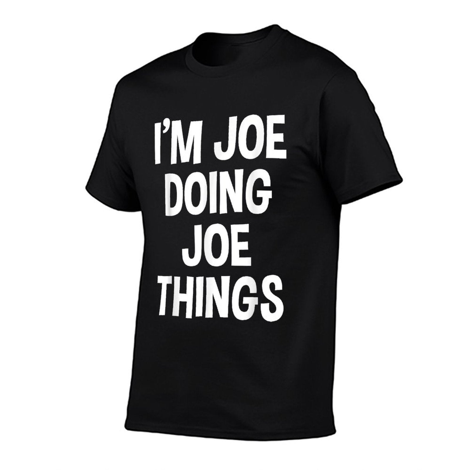 Im Joe Doing Joe Things Funny Saying  Affordable Price T-Shirt