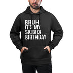 Bruh Its My Skibidi Birthday Gifts Anniversary Boys Girls Relaxed Fit Hoodie
