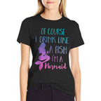I Drink Like A Fish Im A Mermaid Colorful Costume  Stretchy T-Shirt