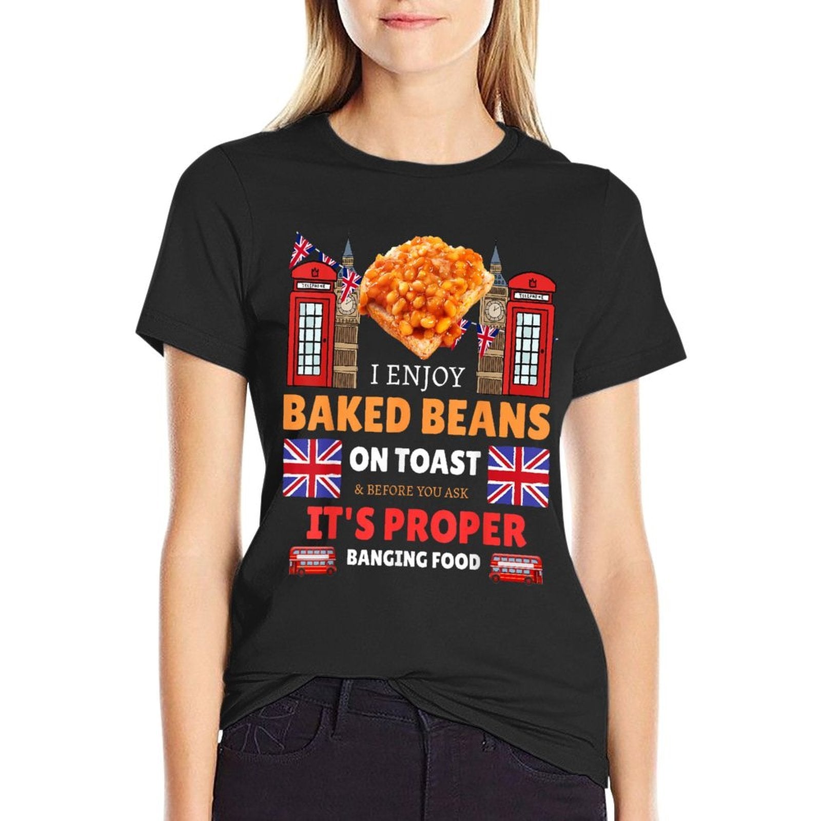 Baked Beans On Toast British Sayings  Funny British Food  Versatile T-Shirt