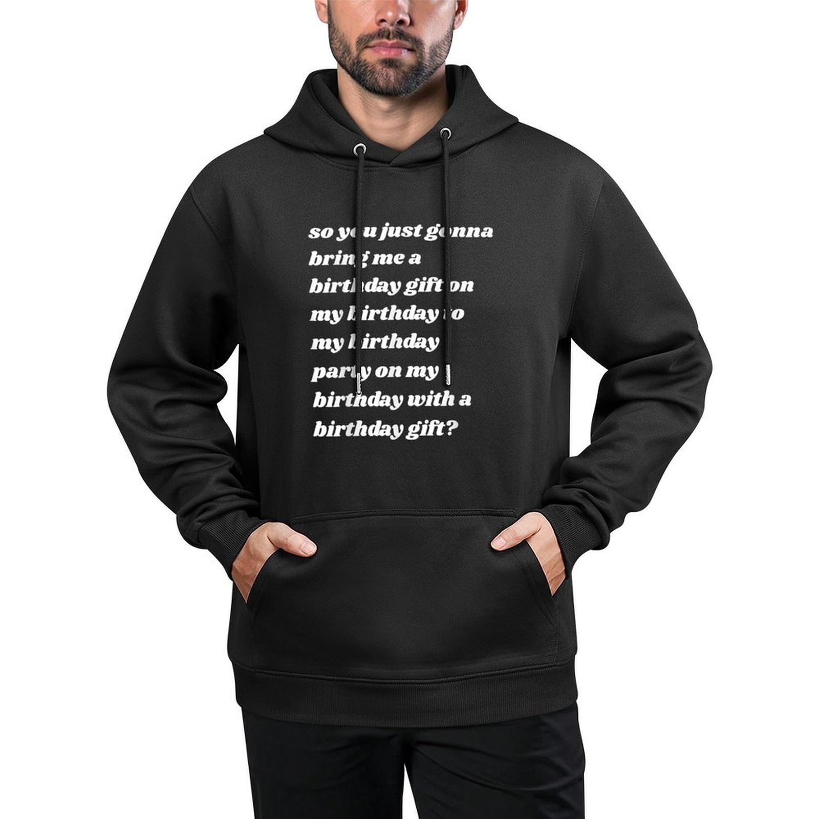 So You Just Gonna Bring Me A Birthday Gift Funny Meme Quote Pilling-Resistant Hoodie