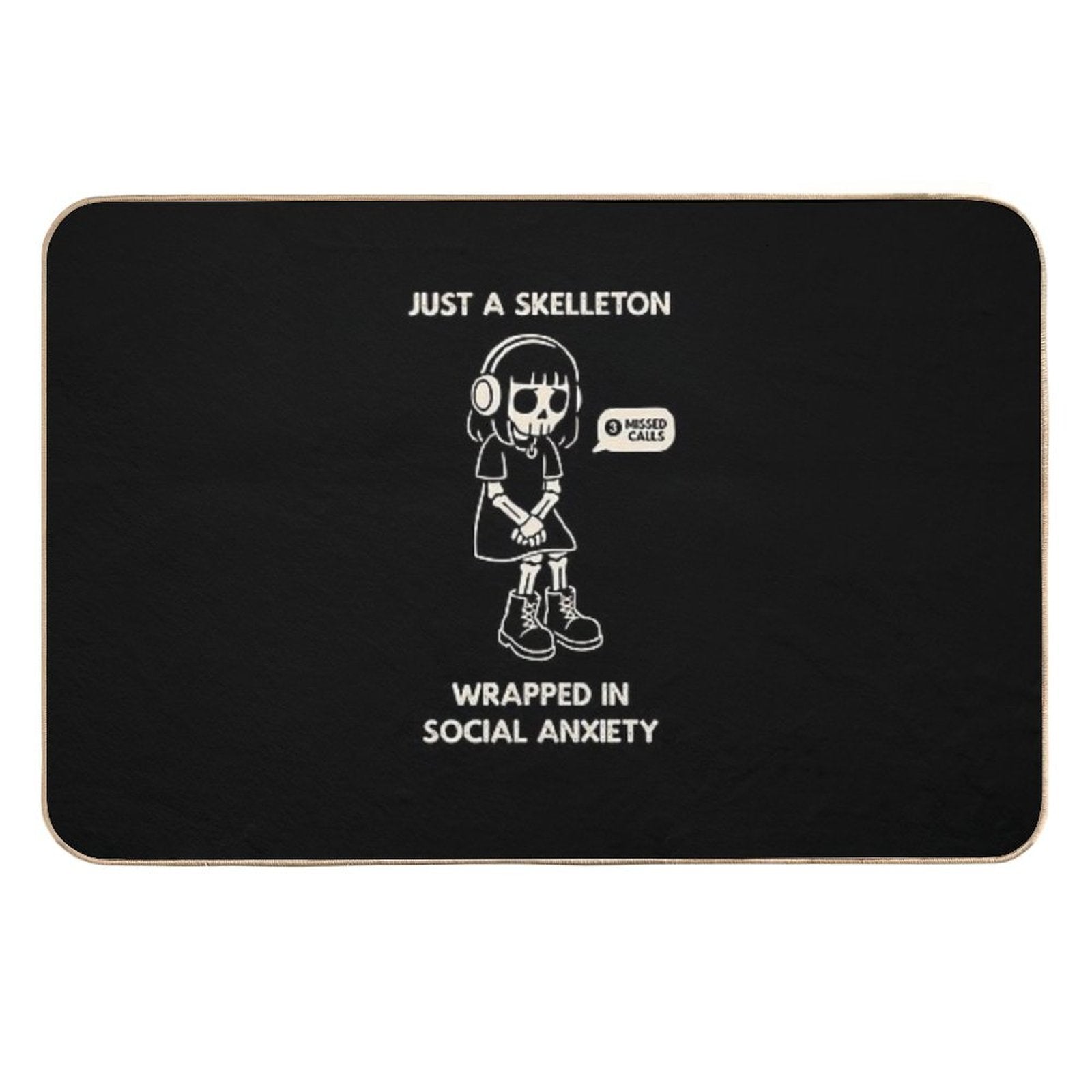 Just A Skeleton Wrapped in Social Anxiety  Easy To Clean Bath Mat