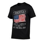 America Live It Love It Or Get The Hell Out 4th of July  High-quality Stitching T-Shirt