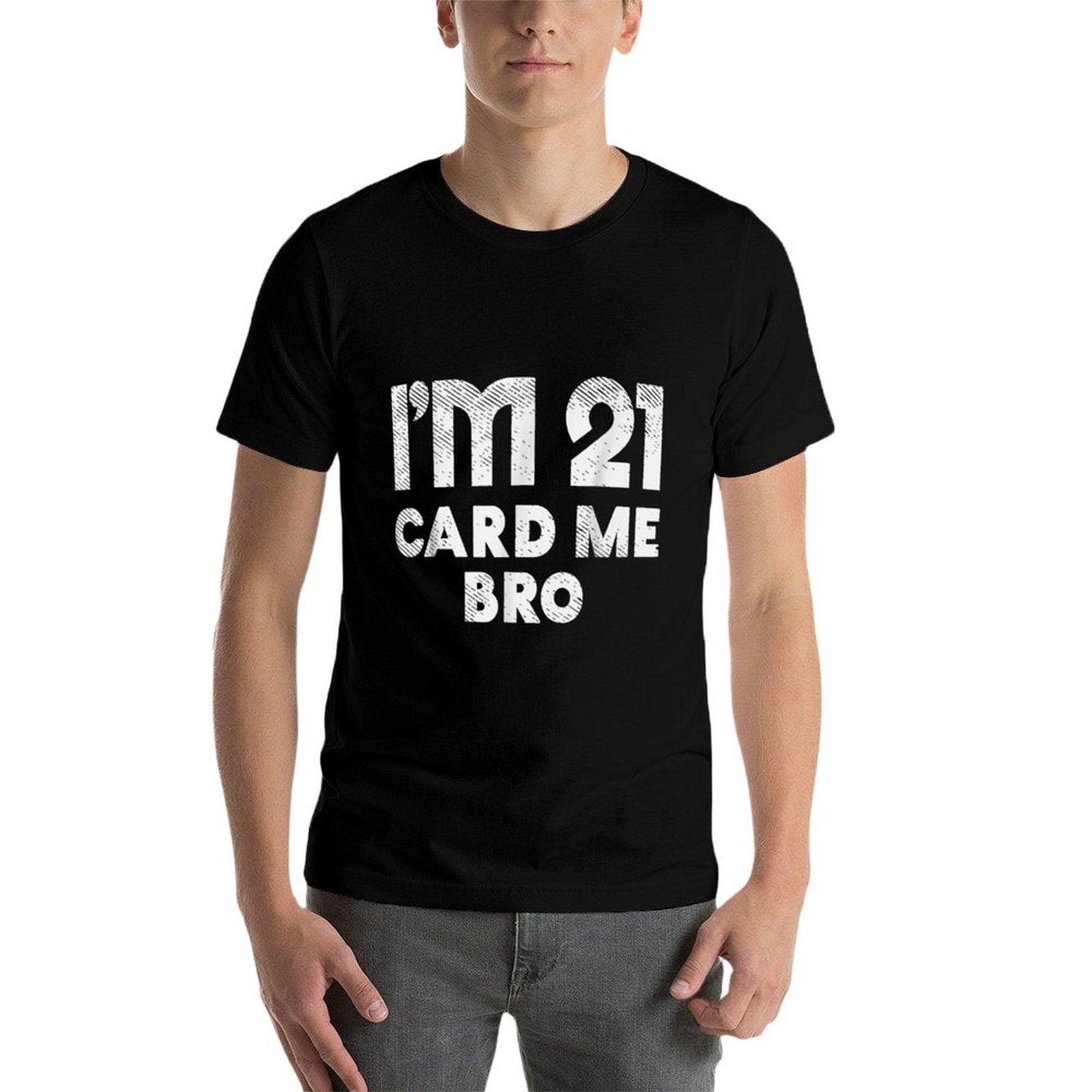 21 Year Old Card Me Funny 21st Birthday Gift Him Men Vegas  Fade-proof Color T-Shirt