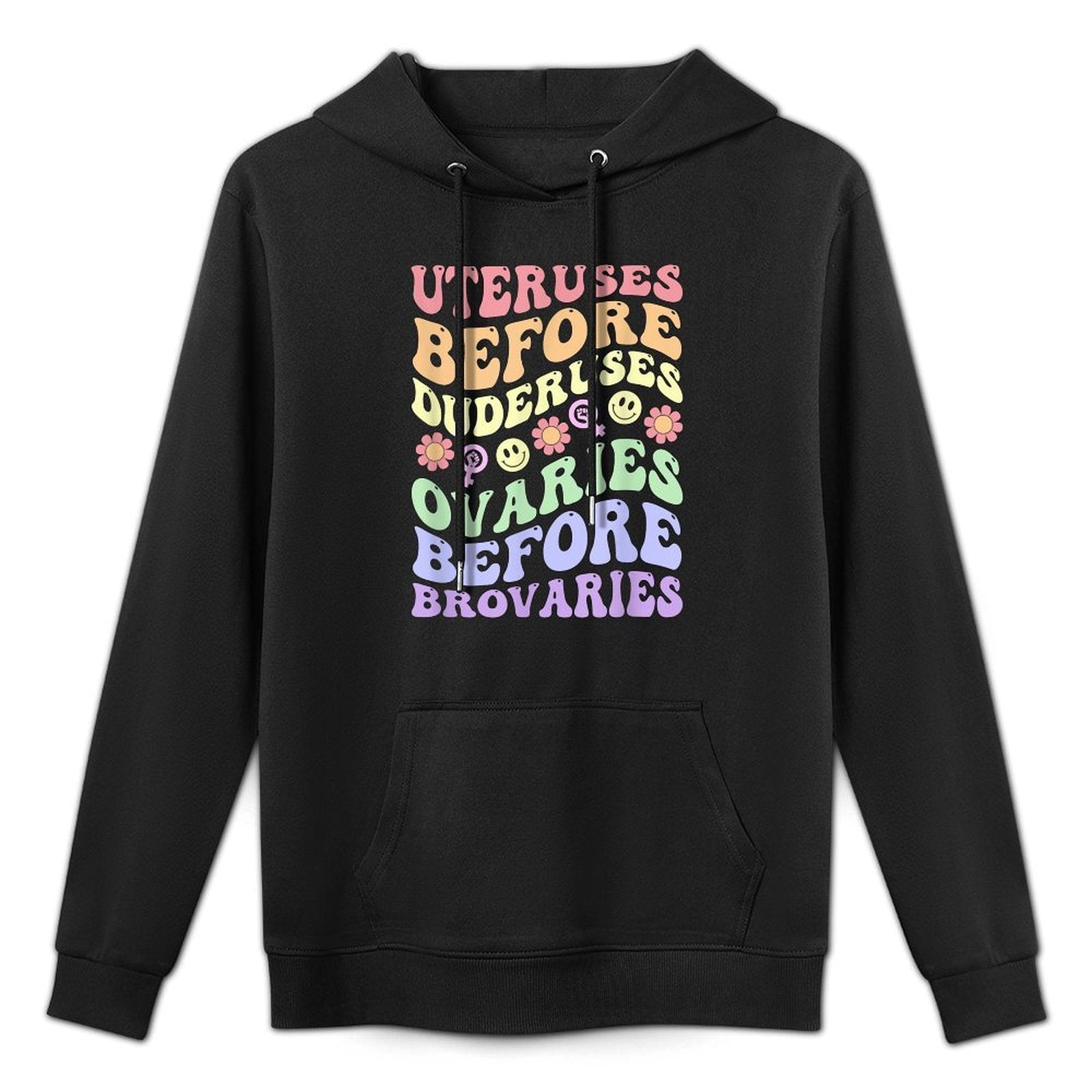 Uteruses Before Duderuses Ovaries Before Brovaries Feminist Pilling-Resistant Hoodie
