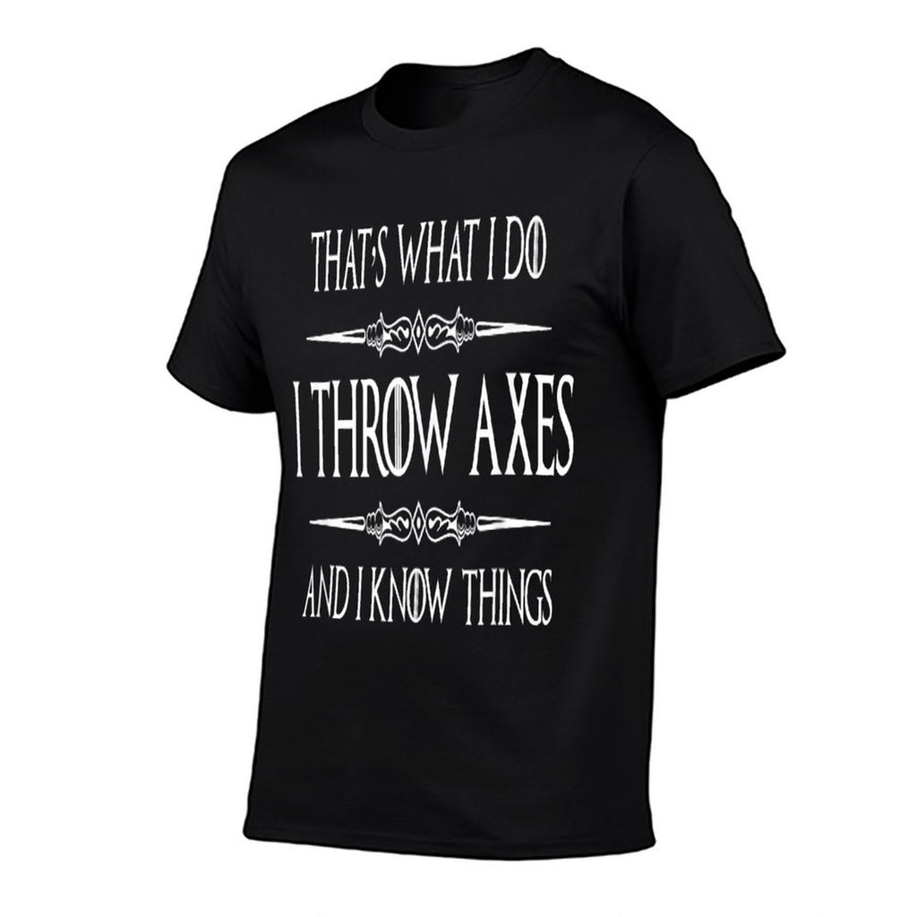 Axe Throwing Gifts - I Throw Axes  I Know Things Funny Ax  Slim-fit Cut T-Shirt
