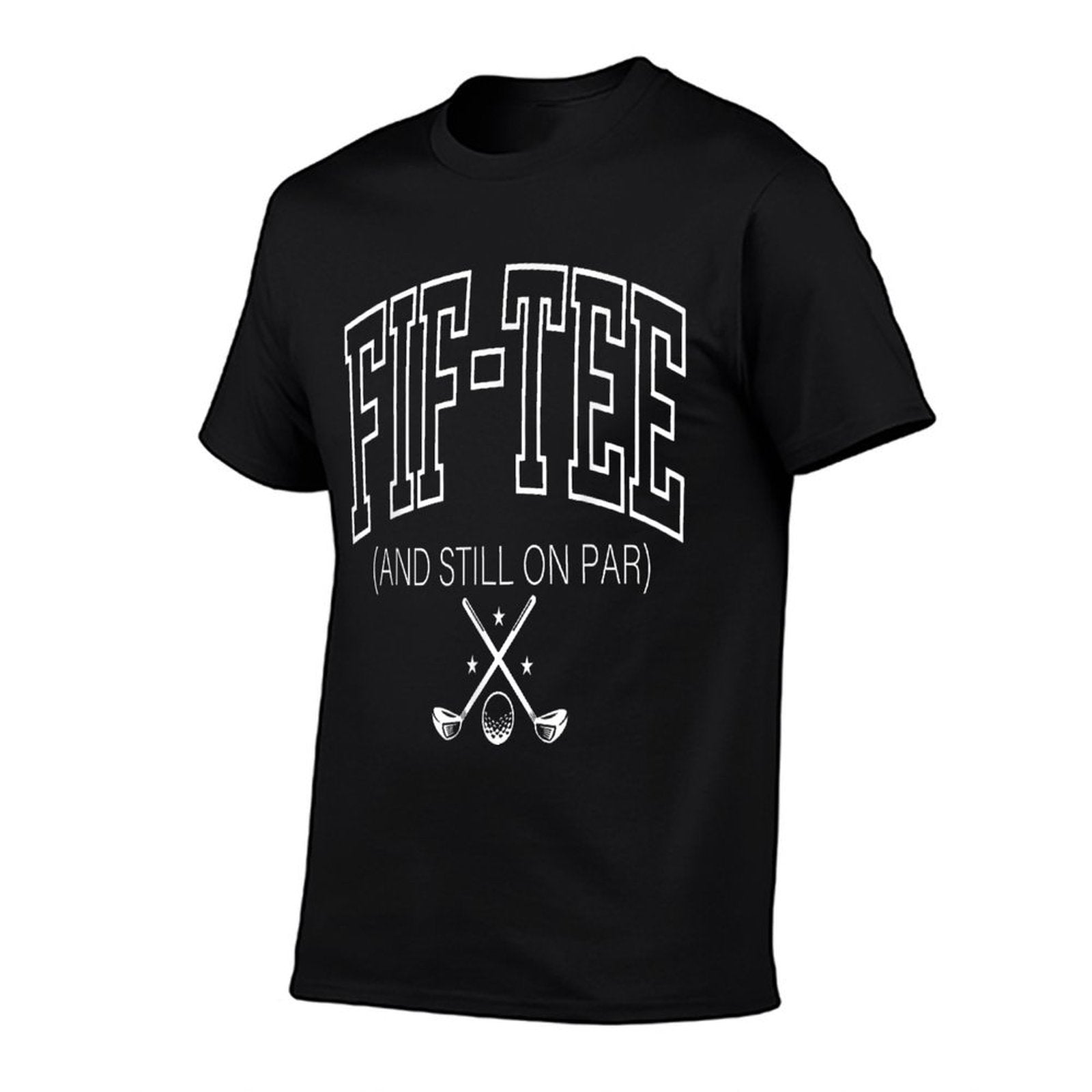 50th Birthday Fif-Tee And Still On Par Golf 50 Years Old Men Comfortable T-Shirt