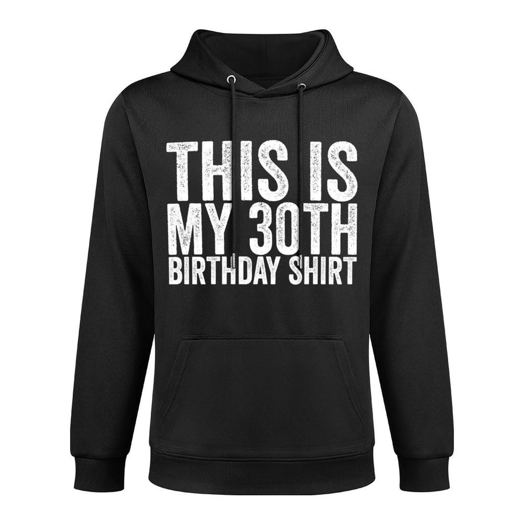 This Is My 30th Birthday Shrink-Resistant Hoodie