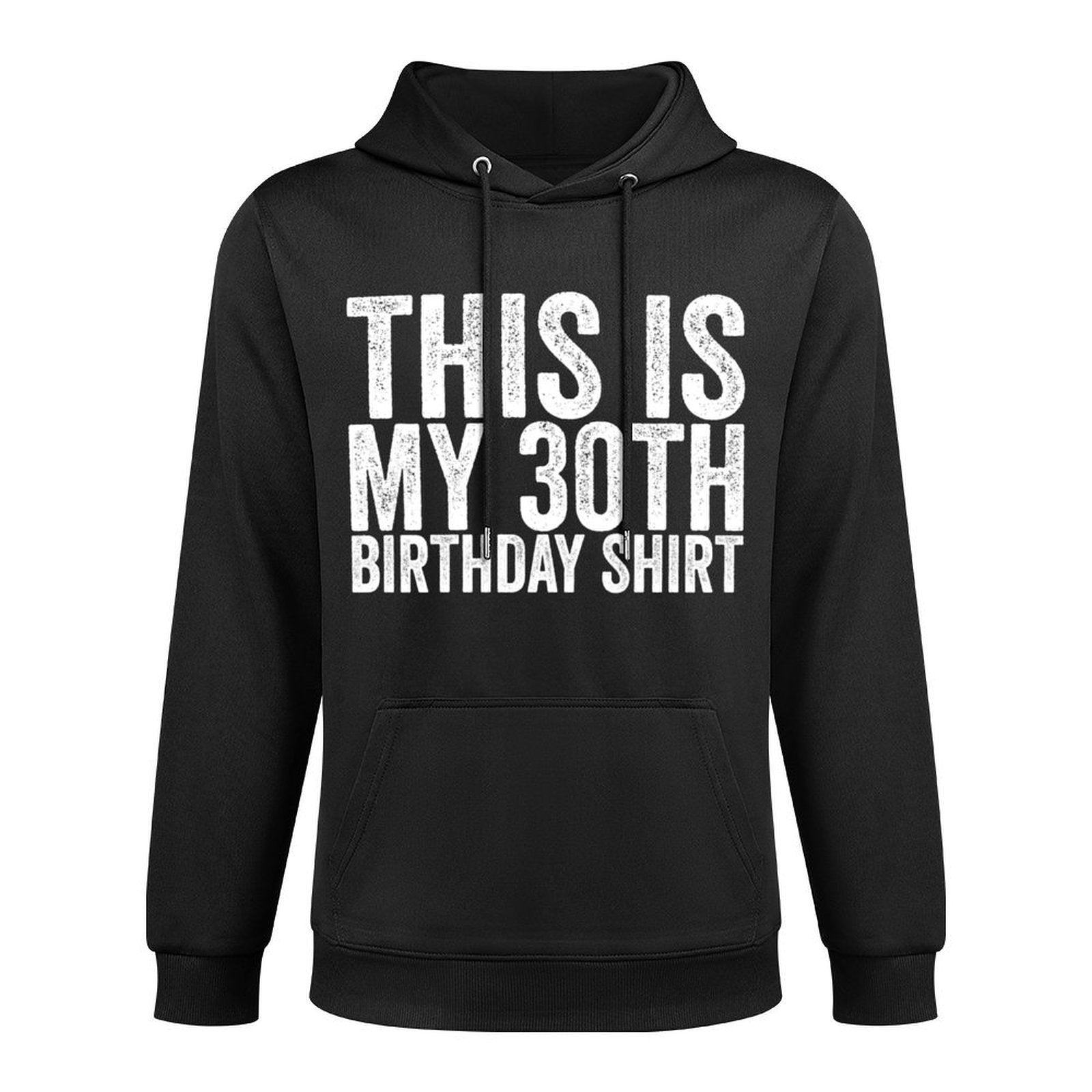This Is My 30th Birthday Shrink-Resistant Hoodie