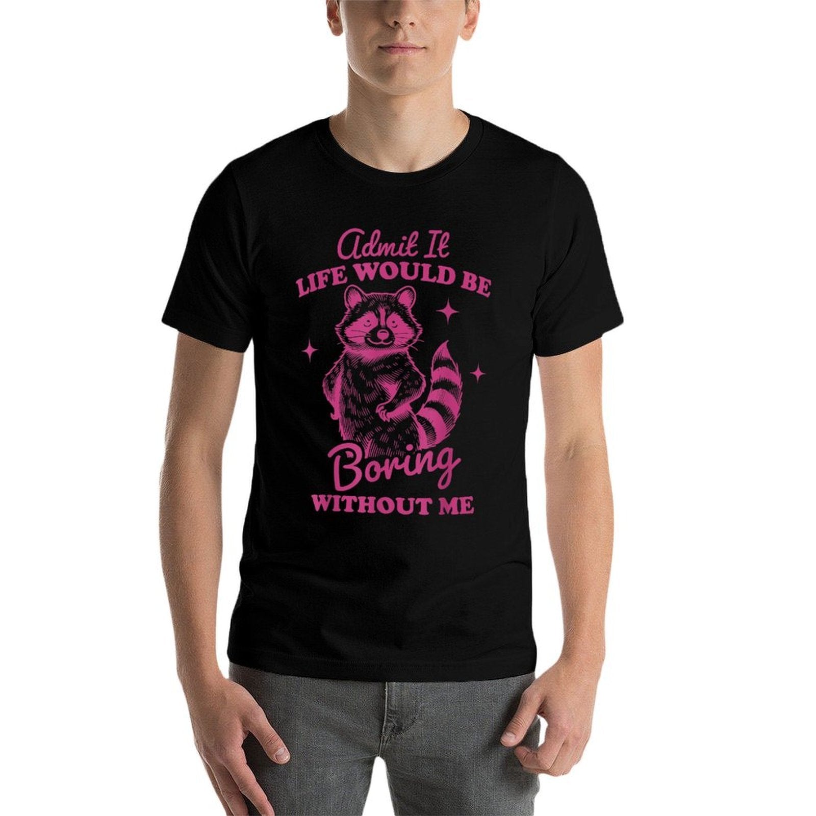 Admit It Life Would Be Boring Without Me Funny Raccoon Meme  Rolled Sleeves T-Shirt