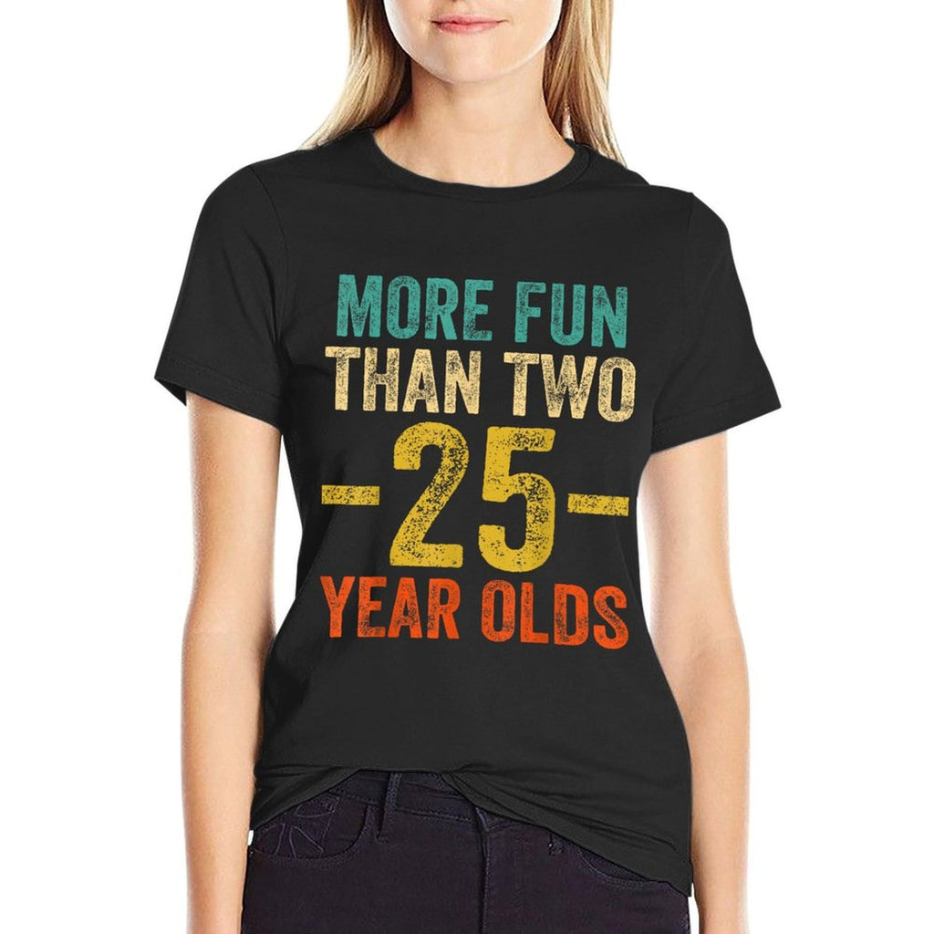 More Fun Than Two 25 Year Olds Funny 50th Birthday  Wrinkle-resistant T-Shirt