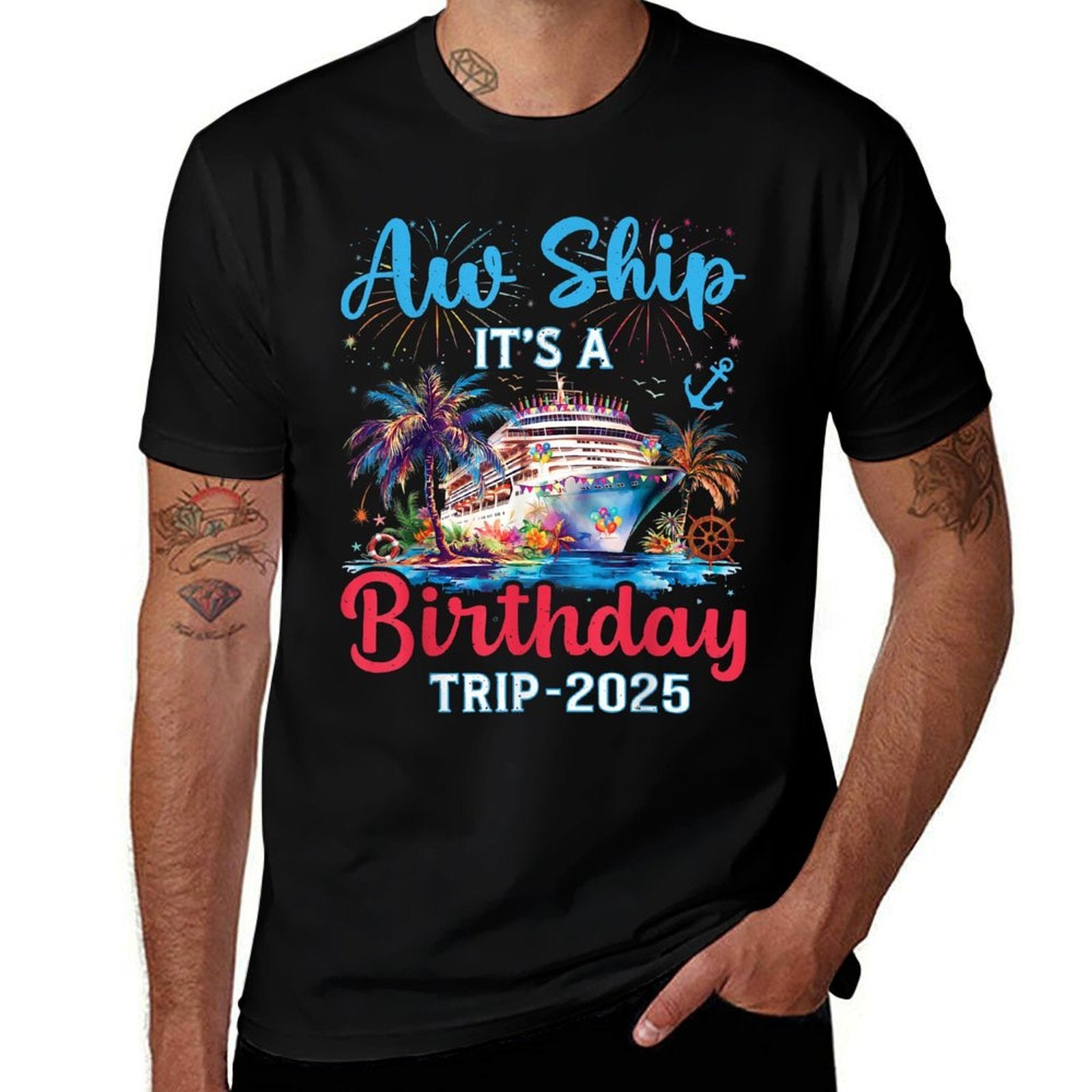Aw Ship Its A Birthday Trip 2025 Cruise Family Vacation Trip  Durable T-Shirt
