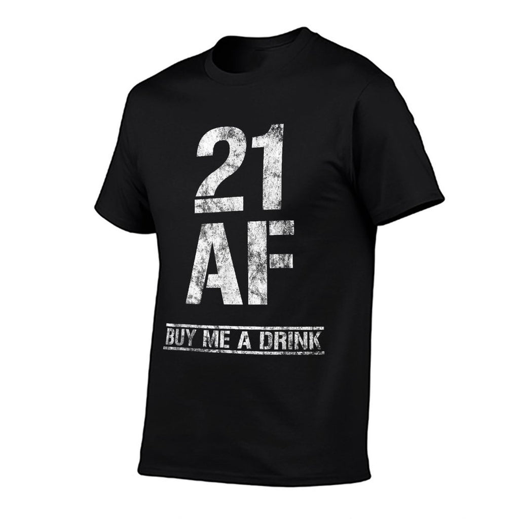 21 AF Buy Me A Drink Funny 21st Birthday Outfit Gifts  Tagless Design T-Shirt