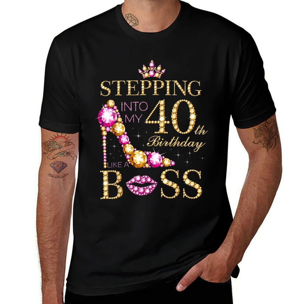 Stepping Into My 40th Birthday Like A Boss  Easy-care T-Shirt