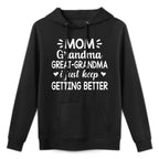 Mom Grandma Great Grandma I Just Keep Getting Better Mother Medium-Weight Fabric Hoodie