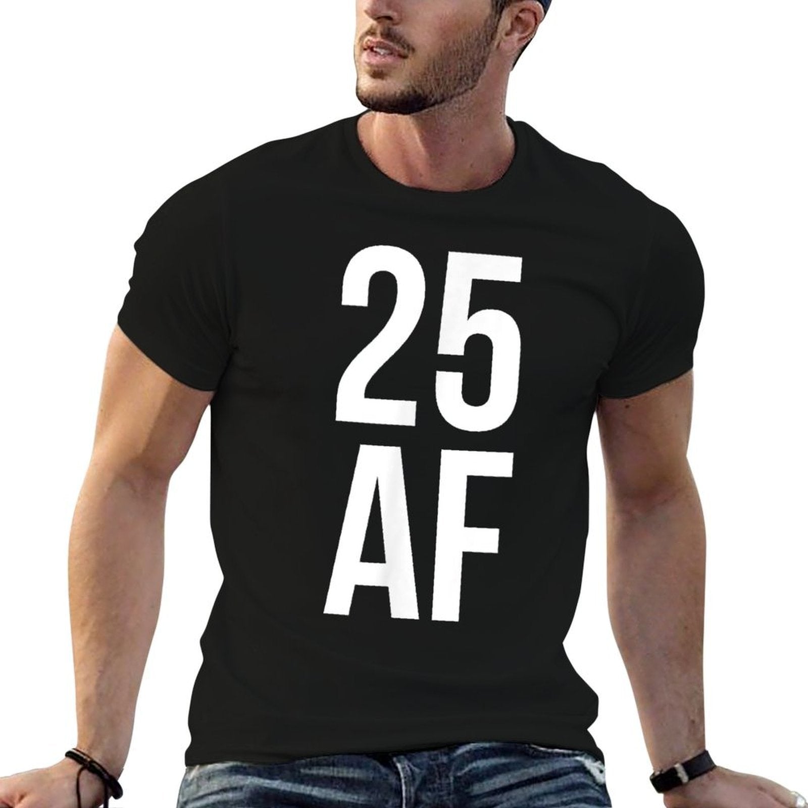 25 AF Tshirt 25th Birthday Twenties Mens Womens Comfortable T-Shirt